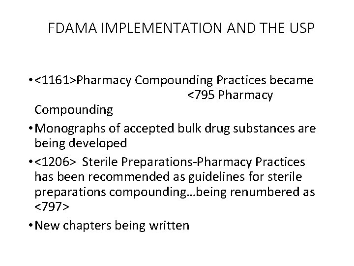 FDAMA IMPLEMENTATION AND THE USP • <1161>Pharmacy Compounding Practices became <795 Pharmacy Compounding •