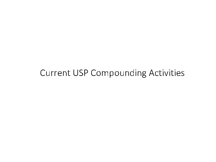 Current USP Compounding Activities 