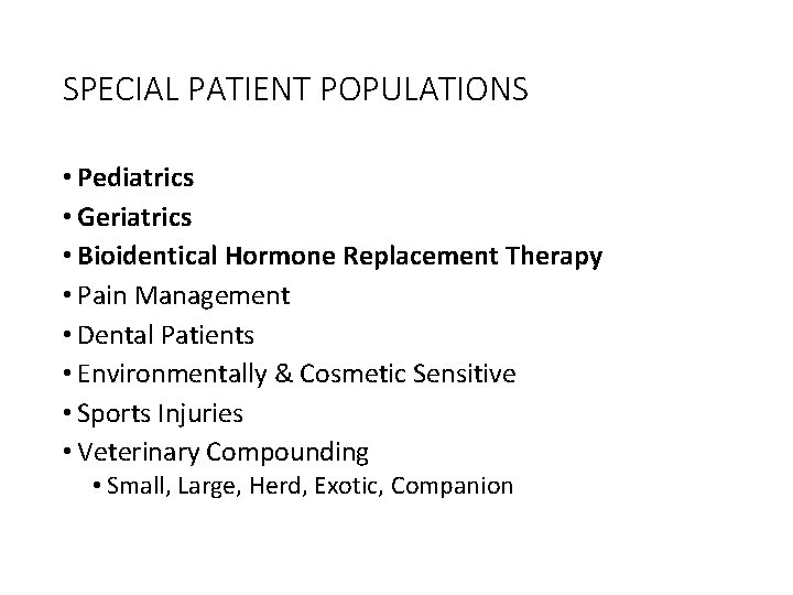 SPECIAL PATIENT POPULATIONS • Pediatrics • Geriatrics • Bioidentical Hormone Replacement Therapy • Pain