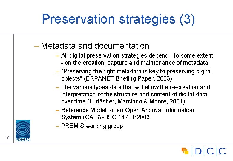 Preservation strategies (3) – Metadata and documentation – All digital preservation strategies depend -