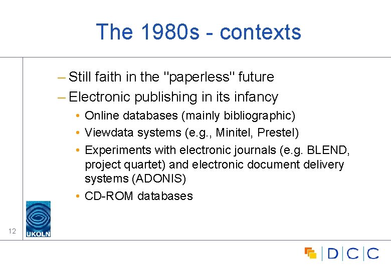 The 1980 s - contexts – Still faith in the "paperless" future – Electronic