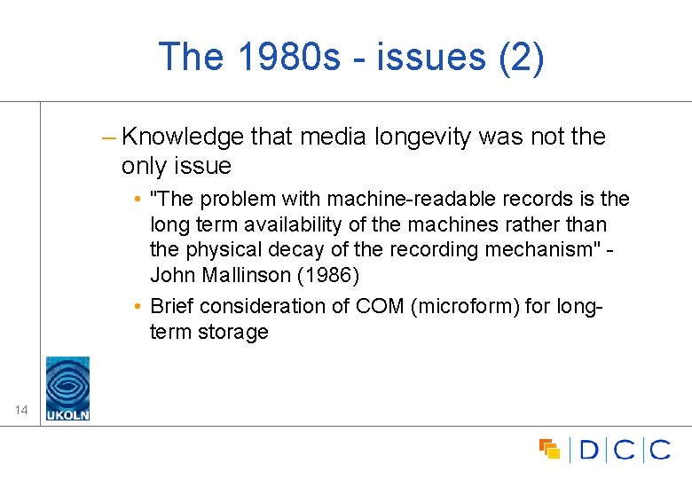 The 1980 s - issues (2) – Knowledge that media longevity was not the