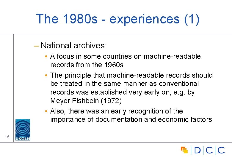 The 1980 s - experiences (1) – National archives: • A focus in some