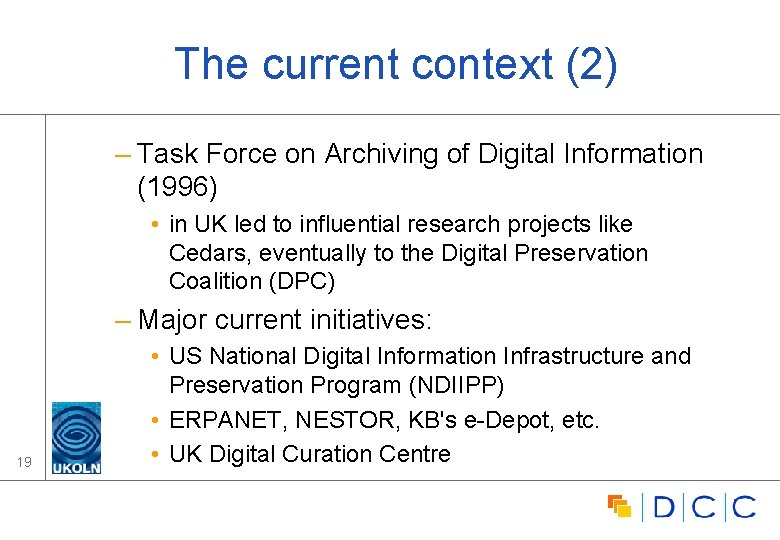 The current context (2) – Task Force on Archiving of Digital Information (1996) •