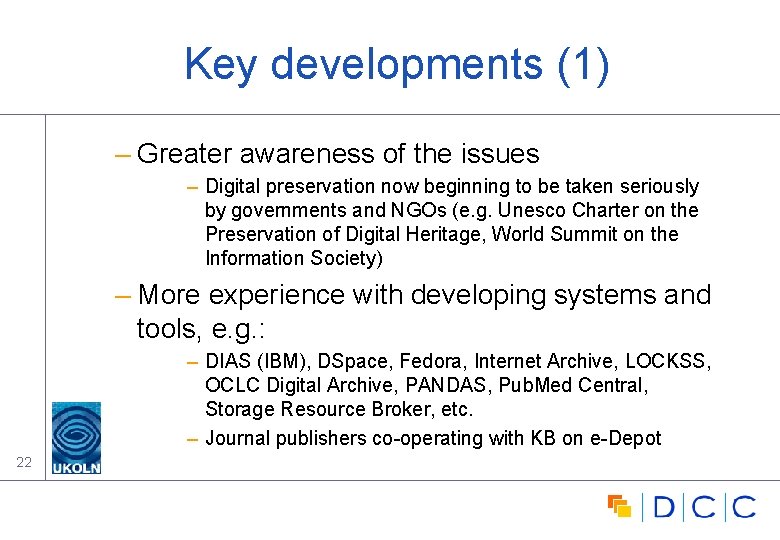 Key developments (1) – Greater awareness of the issues – Digital preservation now beginning