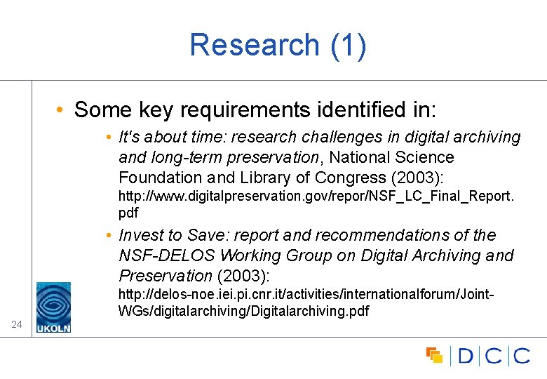 Research (1) • Some key requirements identified in: • It's about time: research challenges