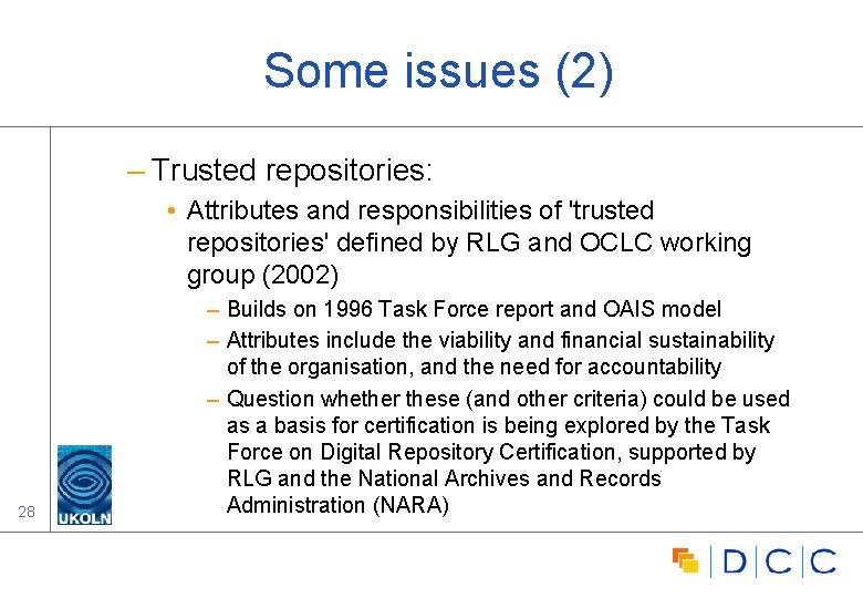 Some issues (2) – Trusted repositories: • Attributes and responsibilities of 'trusted repositories' defined