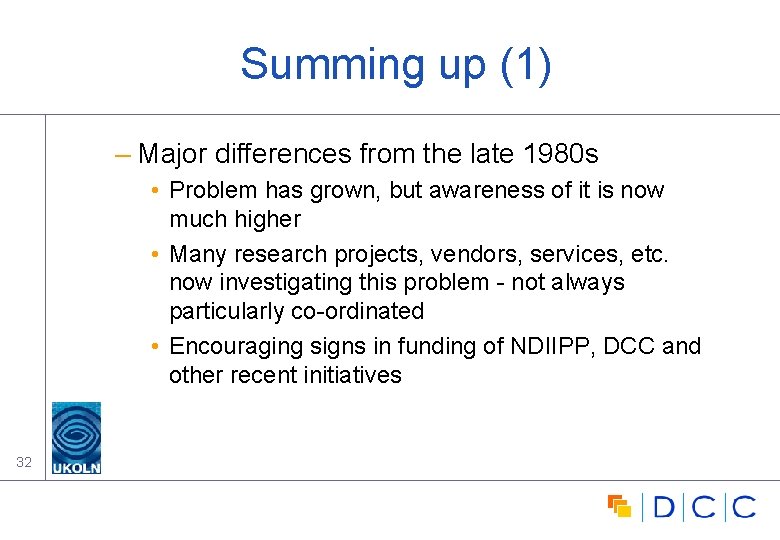 Summing up (1) – Major differences from the late 1980 s • Problem has