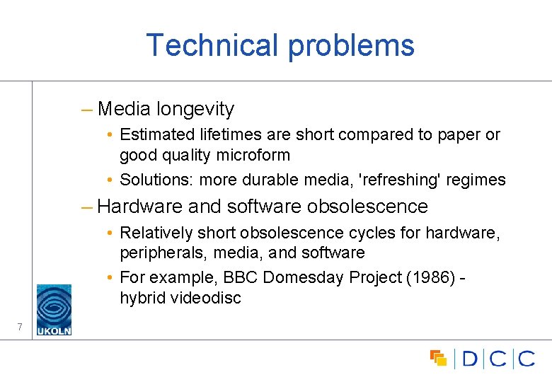 Technical problems – Media longevity • Estimated lifetimes are short compared to paper or