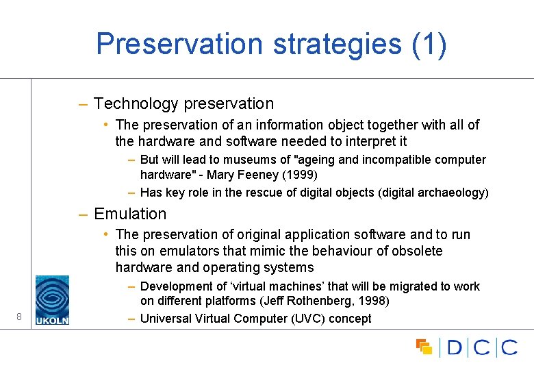 Preservation strategies (1) – Technology preservation • The preservation of an information object together