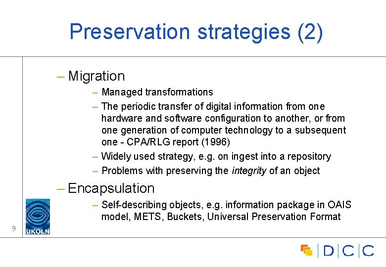 Preservation strategies (2) – Migration – Managed transformations – The periodic transfer of digital