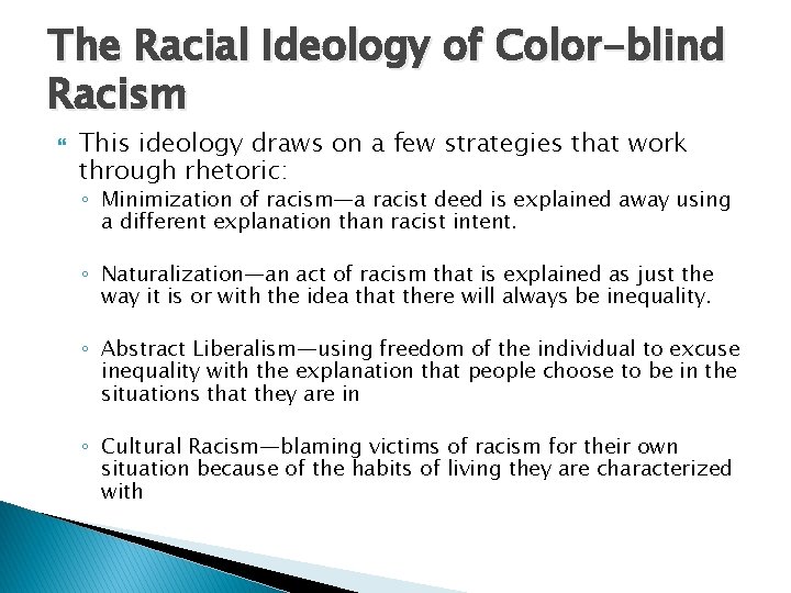 The Racial Ideology of Color-blind Racism This ideology draws on a few strategies that