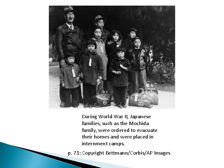 During World War II, Japanese families, such as the Mochida family, were ordered to