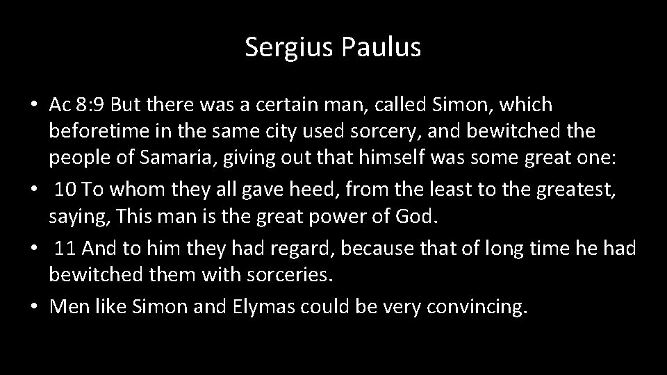 Sergius Paulus • Ac 8: 9 But there was a certain man, called Simon,