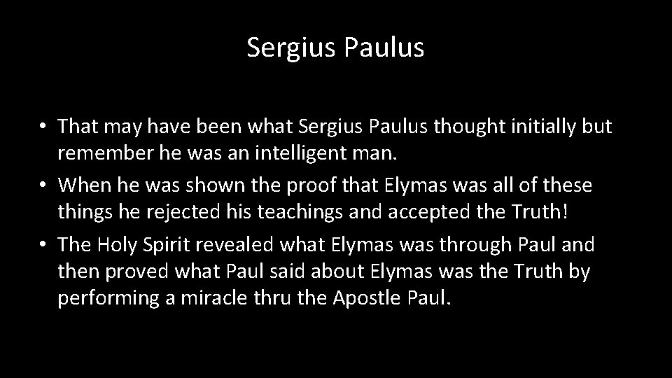 Sergius Paulus • That may have been what Sergius Paulus thought initially but remember