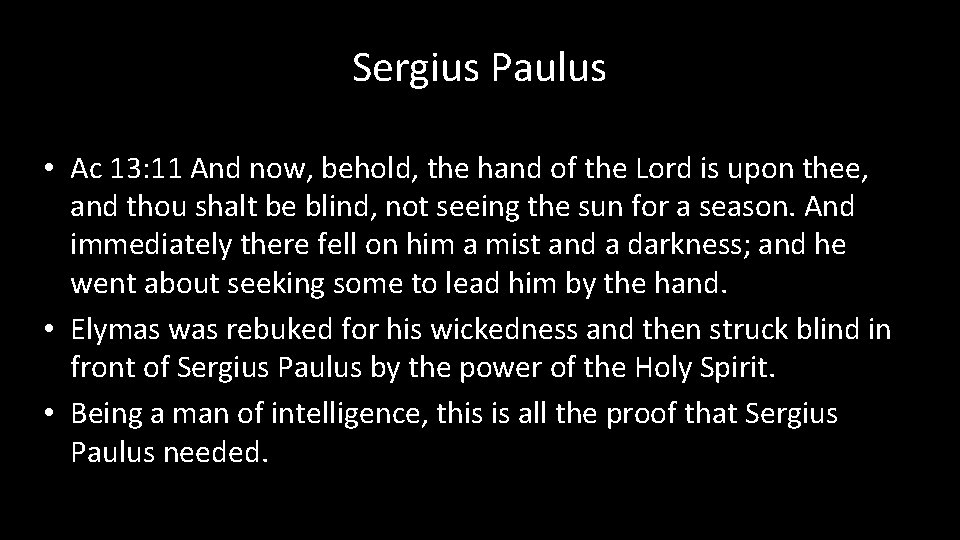 Sergius Paulus • Ac 13: 11 And now, behold, the hand of the Lord