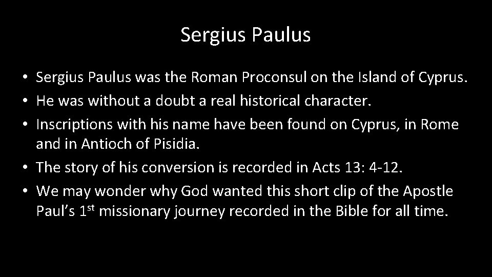 Sergius Paulus • Sergius Paulus was the Roman Proconsul on the Island of Cyprus.