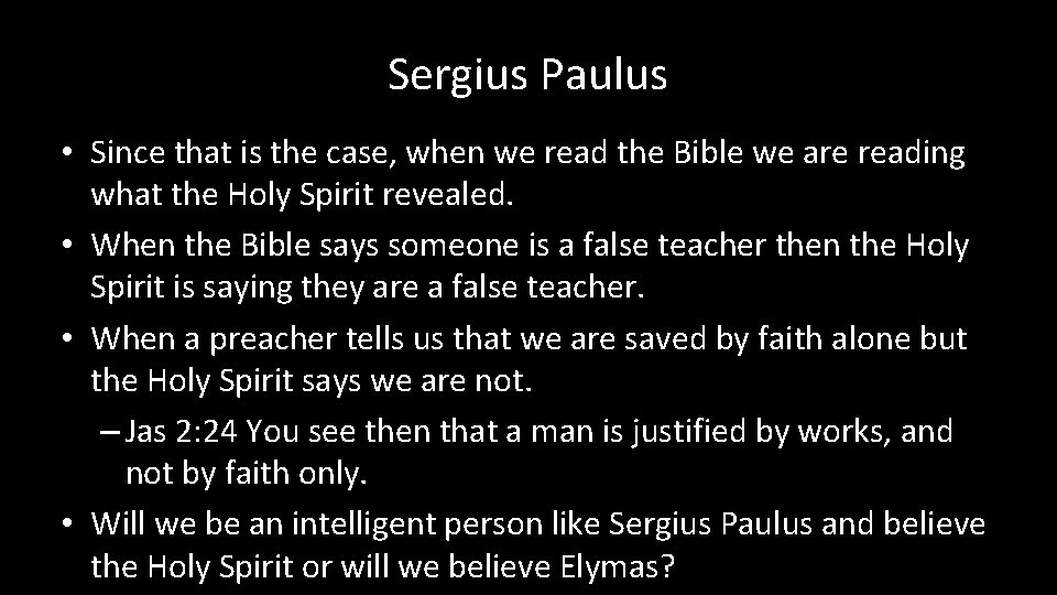 Sergius Paulus • Since that is the case, when we read the Bible we