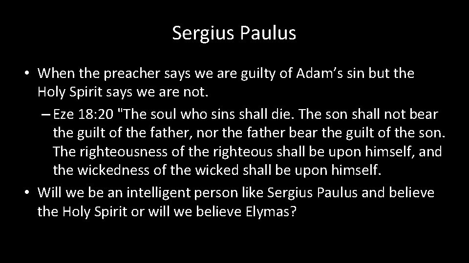 Sergius Paulus • When the preacher says we are guilty of Adam’s sin but