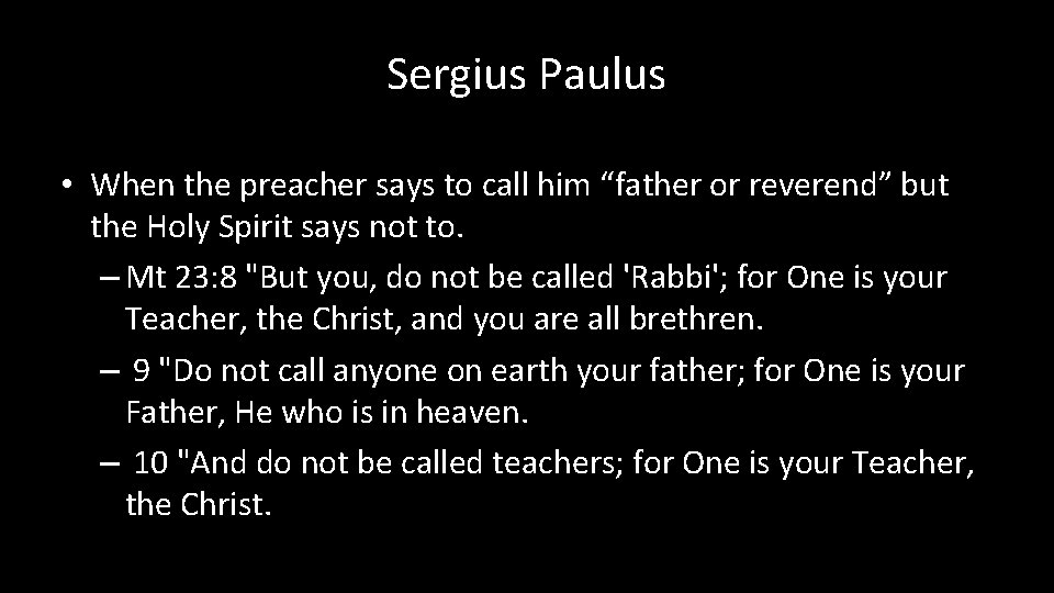 Sergius Paulus • When the preacher says to call him “father or reverend” but