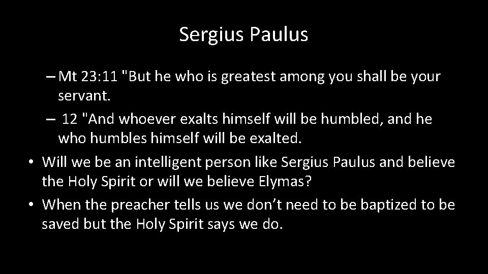 Sergius Paulus – Mt 23: 11 "But he who is greatest among you shall