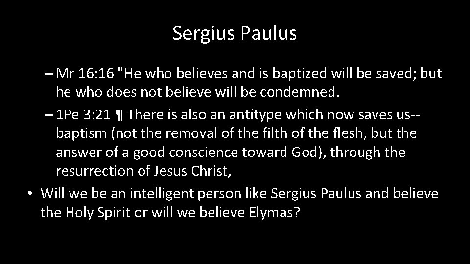 Sergius Paulus – Mr 16: 16 "He who believes and is baptized will be