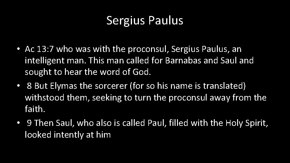 Sergius Paulus • Ac 13: 7 who was with the proconsul, Sergius Paulus, an