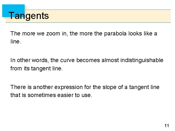 Tangents The more we zoom in, the more the parabola looks like a line.