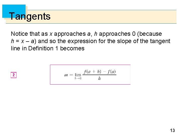 Tangents Notice that as x approaches a, h approaches 0 (because h = x