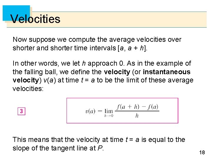 Velocities Now suppose we compute the average velocities over shorter and shorter time intervals