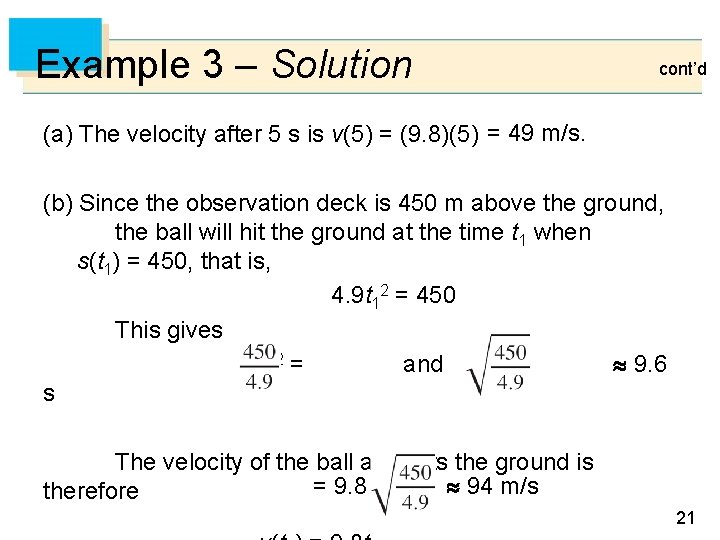 Example 3 – Solution cont’d (a) The velocity after 5 s is v(5) =