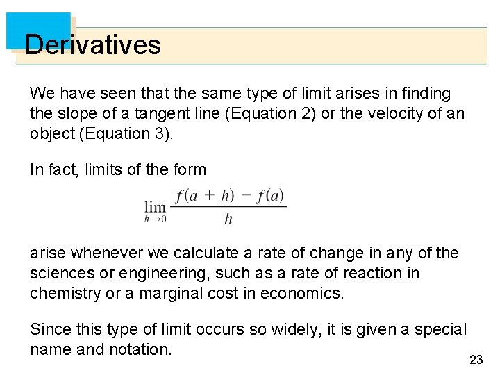 Derivatives We have seen that the same type of limit arises in finding the