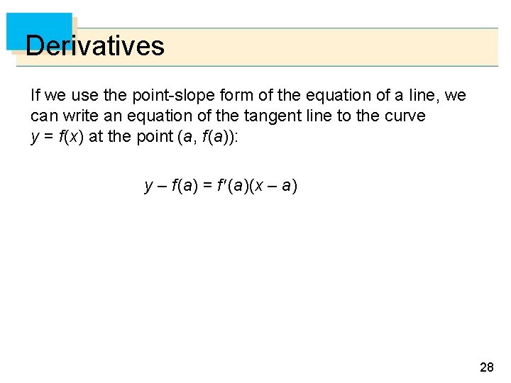 Derivatives If we use the point-slope form of the equation of a line, we