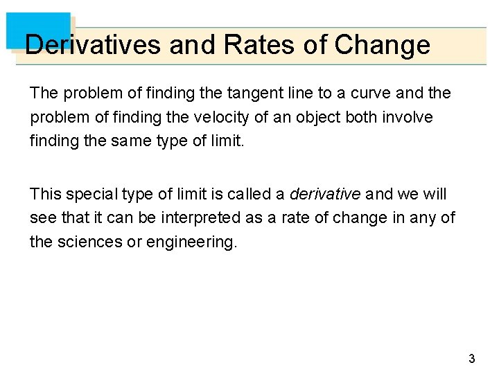 Derivatives and Rates of Change The problem of finding the tangent line to a