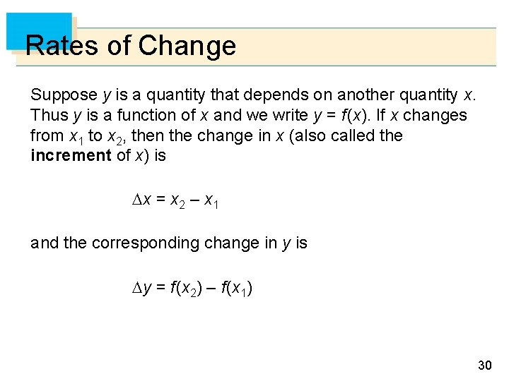 Rates of Change Suppose y is a quantity that depends on another quantity x.