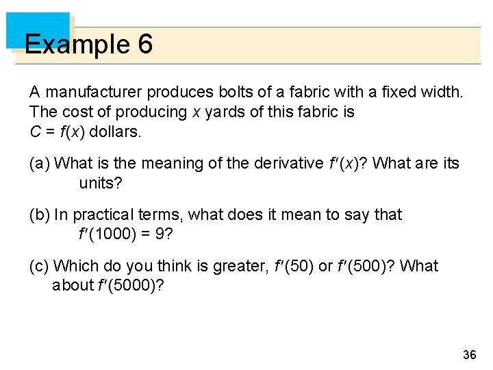 Example 6 A manufacturer produces bolts of a fabric with a fixed width. The