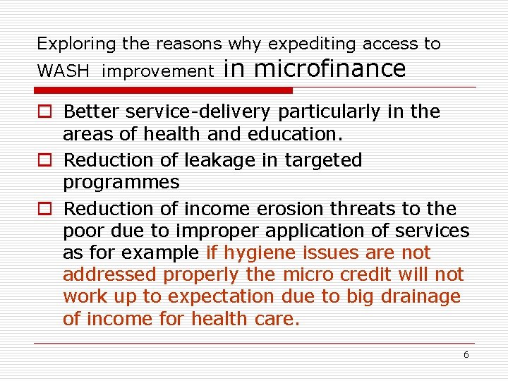 Exploring the reasons why expediting access to WASH improvement in microfinance o Better service-delivery