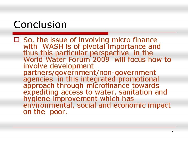 Conclusion o So, the issue of involving micro finance with WASH is of pivotal