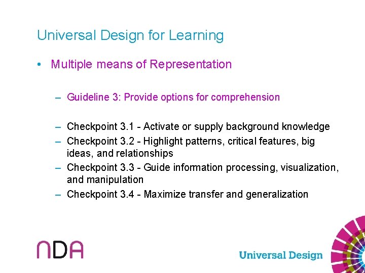 Universal Design for Learning • Multiple means of Representation – Guideline 3: Provide options