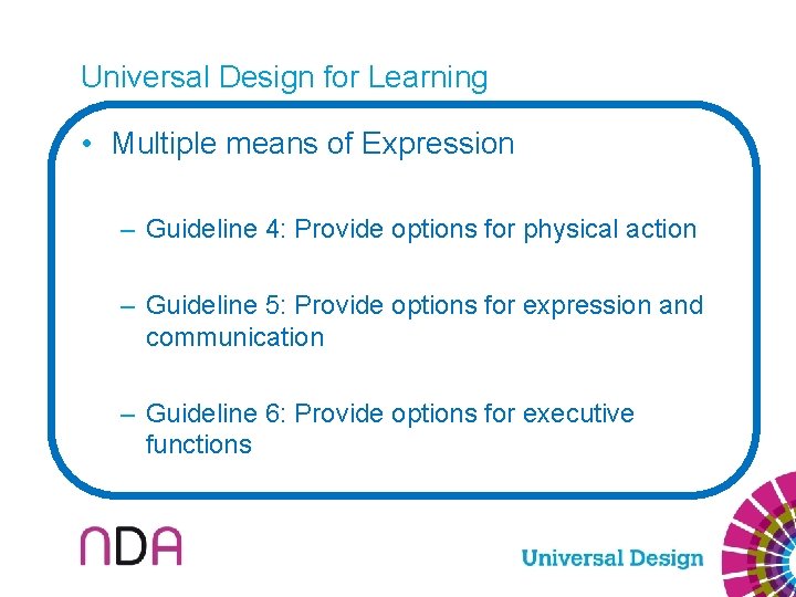 Universal Design for Learning • Multiple means of Expression – Guideline 4: Provide options