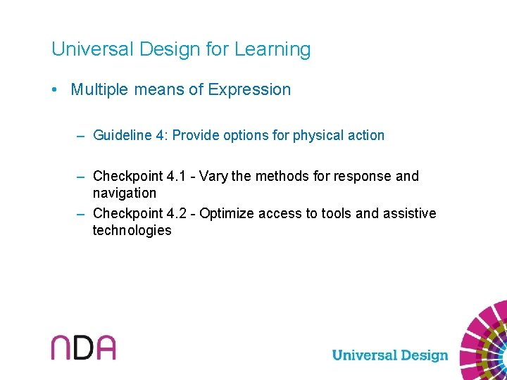 Universal Design for Learning • Multiple means of Expression – Guideline 4: Provide options