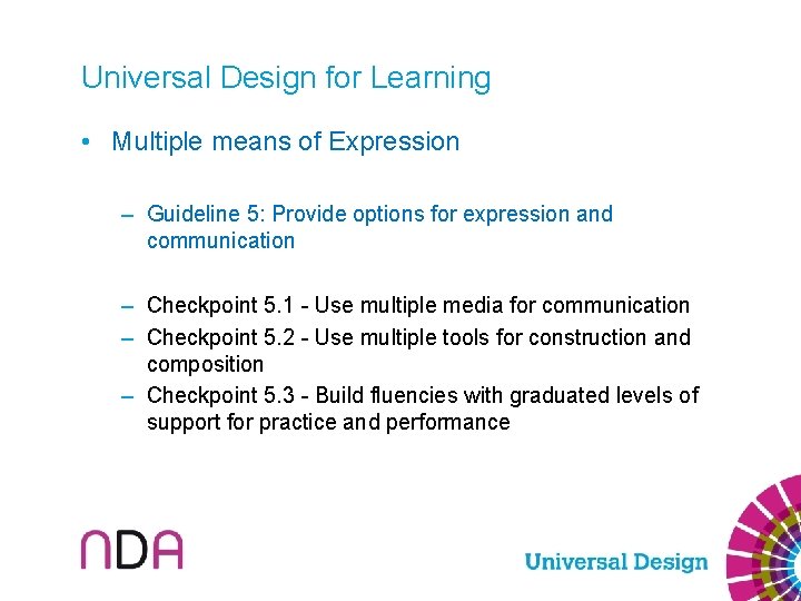 Universal Design for Learning • Multiple means of Expression – Guideline 5: Provide options