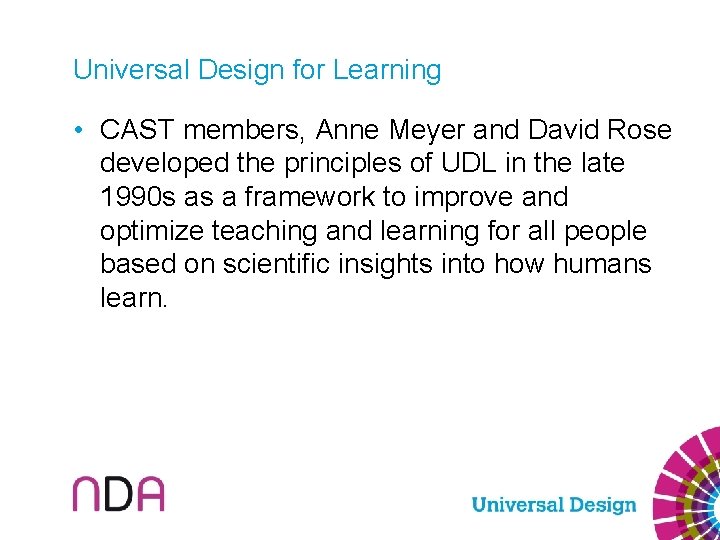 Universal Design for Learning • CAST members, Anne Meyer and David Rose developed the