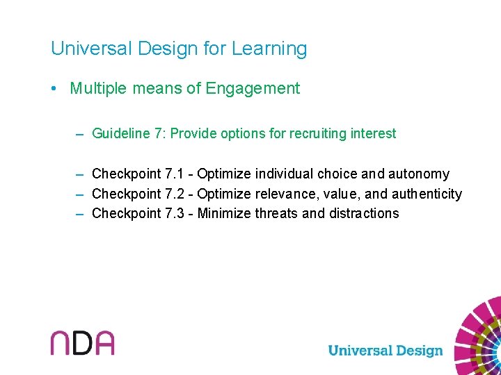 Universal Design for Learning • Multiple means of Engagement – Guideline 7: Provide options