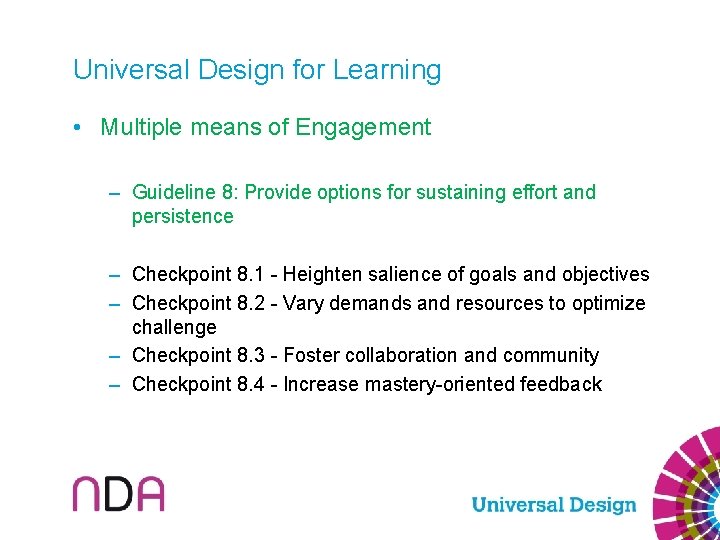 Universal Design for Learning • Multiple means of Engagement – Guideline 8: Provide options
