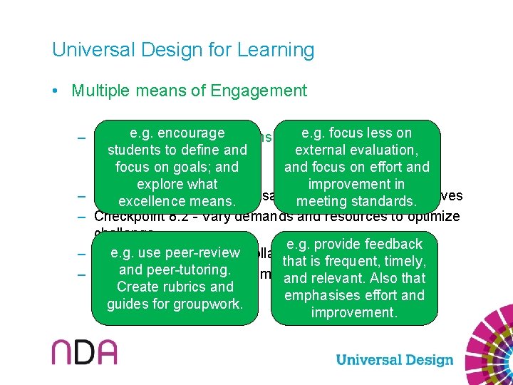 Universal Design for Learning • Multiple means of Engagement e. g. encourage e. g.