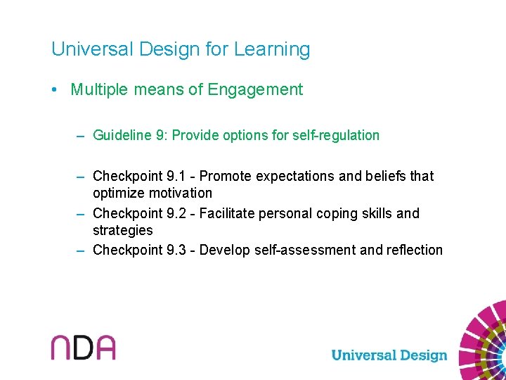 Universal Design for Learning • Multiple means of Engagement – Guideline 9: Provide options