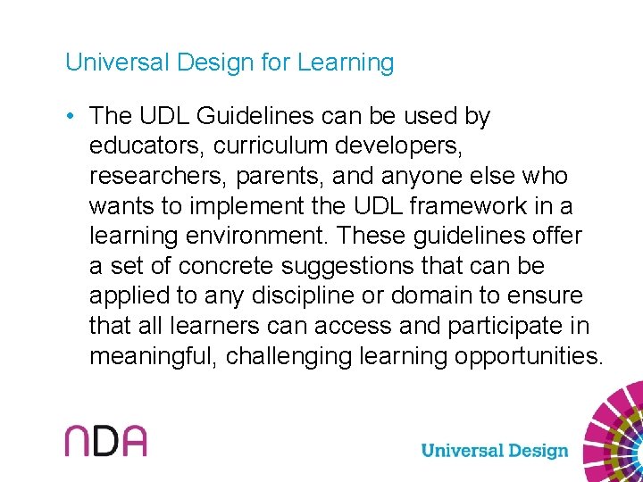 Universal Design for Learning • The UDL Guidelines can be used by educators, curriculum