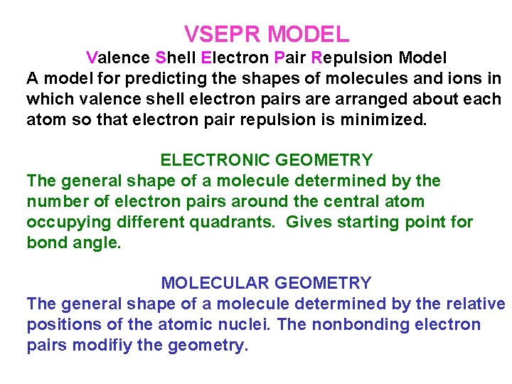 VSEPR MODEL Valence Shell Electron Pair Repulsion Model A model for predicting the shapes