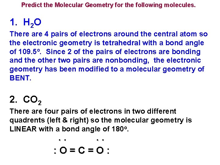 Predict the Molecular Geometry for the following molecules. 1. H 2 O There are